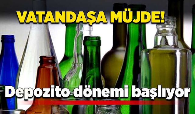 Vatandaşa müjde: Depozito dönemi başlıyor