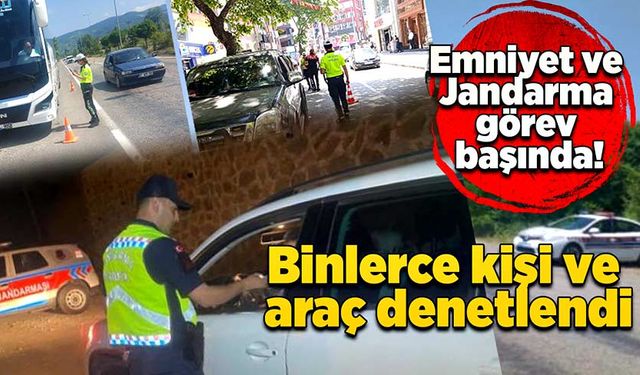 Emniyet ve Jandarma görev başında: Binlerce kişi ve araç denetlendi