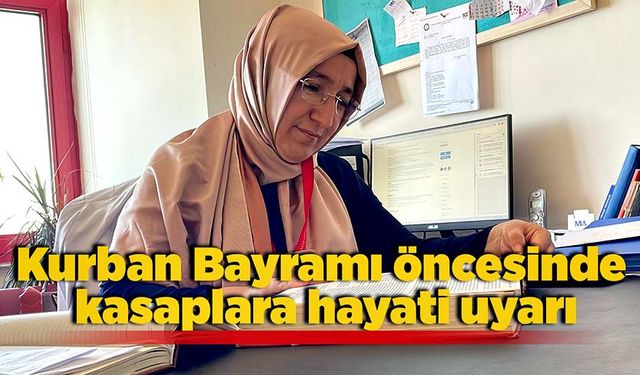 Kurban Bayramı öncesinde kasaplara hayati uyarı