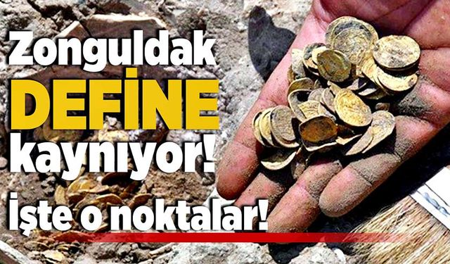 Zonguldak ve Bartın'da define bulunan noktalar!