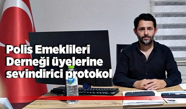 Polis Emeklileri Derneği üyelerine sevindirici protokol