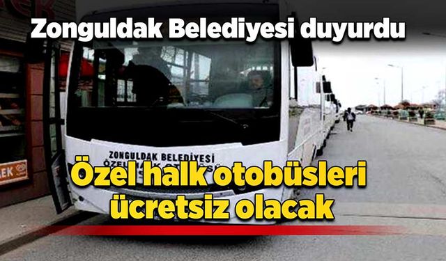 Özel halk otobüsleri ücretsiz olacak