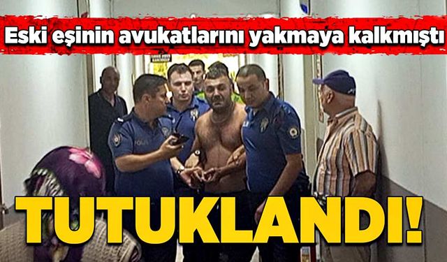 Eski eşinin avukatlarını yakmaya kalkmıştı, şüpheli Çaycuma'da tutuklandı