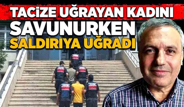 Tacize uğrayan kadını savunurken saldırıya uğradı