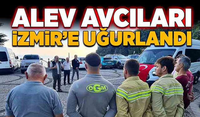 Alev avcıları İzmir’e uğurlandı