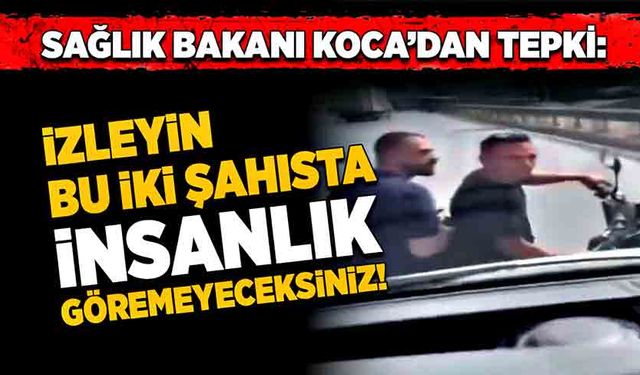 Sağlık Bakanı Koca’dan sert tepki: izleyin bu iki şahısta insanlık göremeyeceksiniz!