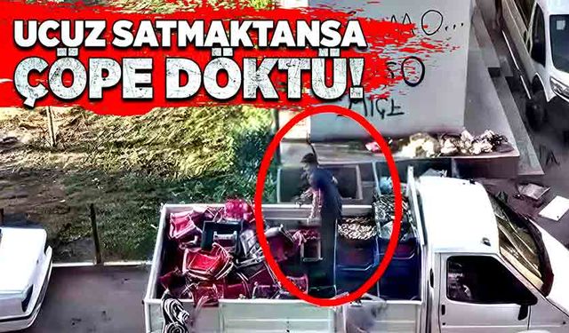 Ucuz satmaktansa çöpe döktü!