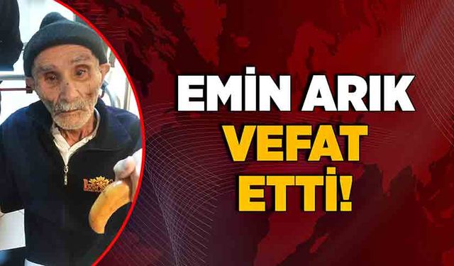 Emin Arık vefat etti!