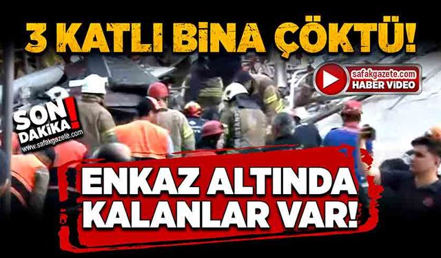 3 katlı bina çöktü! Enkaz altında kalanlar var!