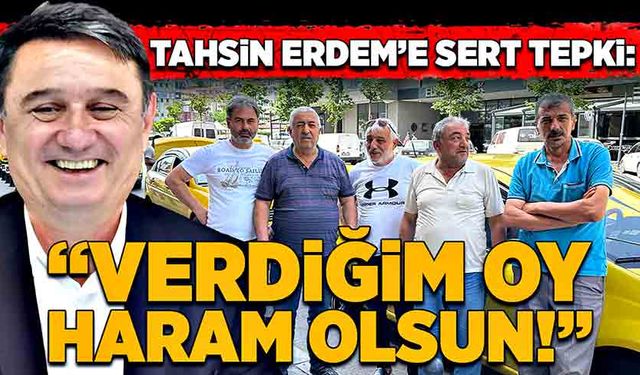 Tahsin Erdem’e sert tepki: “Verdiğim oy haram olsun!”