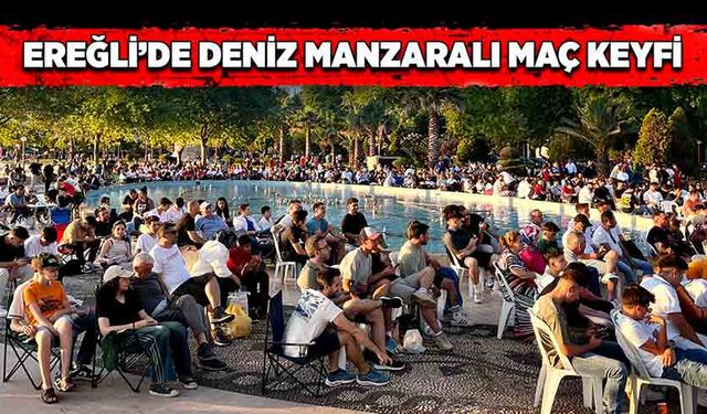 Ereğli’de deniz manzaralı maç keyfi