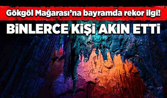 Gökgöl Mağarası’na bayramda rekor ilgi! Binlerce kişi akın etti