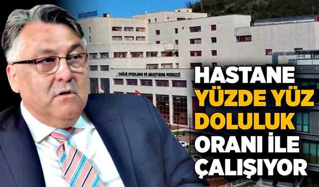 Özölçer: "Hastane yüzde yüz doluluk oranı ile çalışıyor”