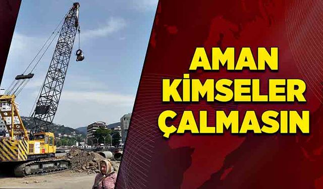 Aman kimseler çalmasın