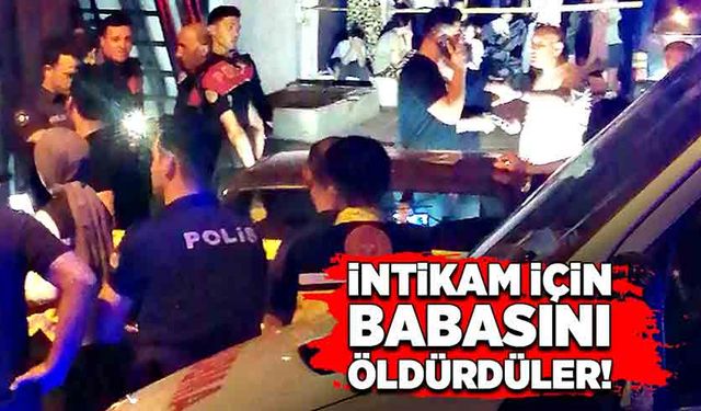 İntikam için babasını öldürdüler!