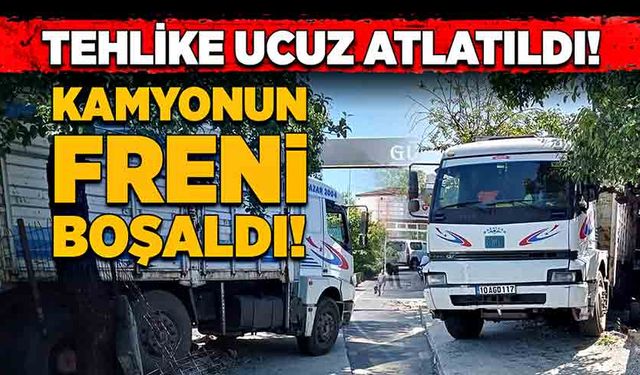 Tehlike ucuz atlatıldı! Kamyonun freni boşaldı!