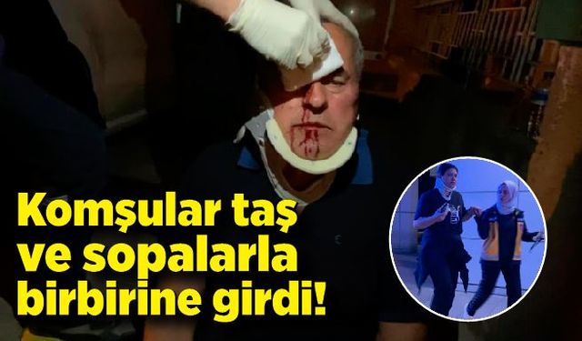 Komşular taş ve sopalarla birbirine girdi! 7 yaralı