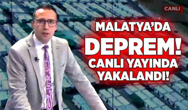 Malatya’da deprem! Canlı yayında yakalandı!