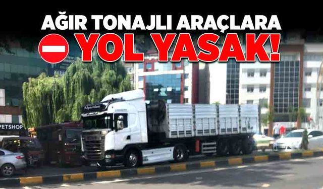 Ağır tonajlı araçlara o yol 3 gün yasak!