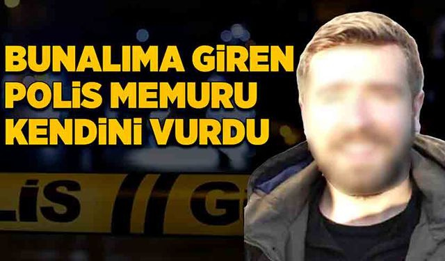 Bunalıma giren polis memuru kendini vurdu