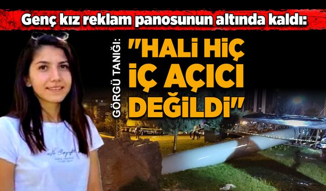 Genç kız reklam panosunun altında kaldı! "Hali hiç iç açıcı değildi"