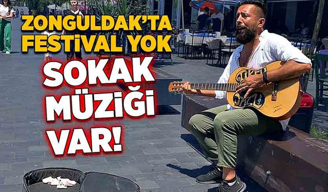 Zonguldak’ta festival yok, sokak müziği var!