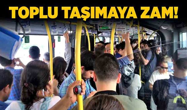 Toplu taşımaya zam!