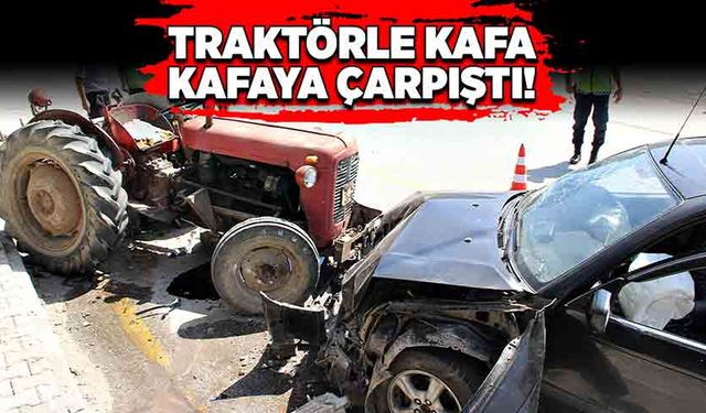 Traktörle kafa kafaya çarpıştı!