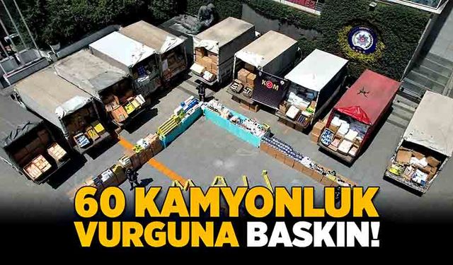 60 kamyonluk vurguna baskın!