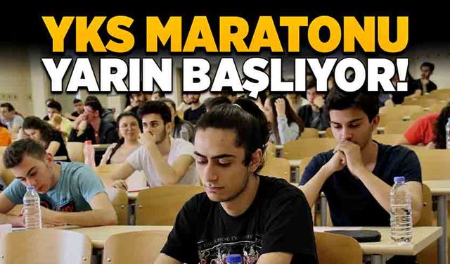 YKS maratonu yarın başlıyor!