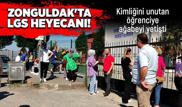 Zonguldak'ta LGS heyecanı! Kimliğini unutan öğrenciye ağabeyi yetişti