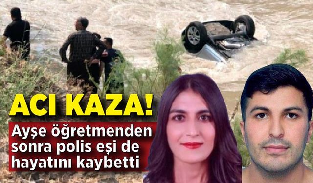 Ayşe öğretmenden sonra polis eşi de hayatını kaybetti