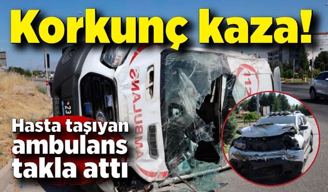 Hasta taşıyan ambulans takla attı: 5 yaralı