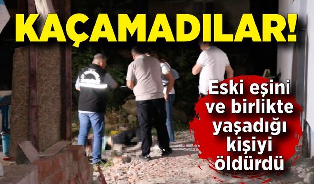 Eski eşi ve birlikte yaşadığı kişiyi pompalı tüfekle öldürdü