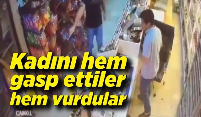 Kadını hem gasp ettiler hem vurdular