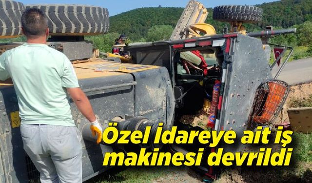 Özel İdareye ait iş makinesi devrildi: 1 yaralı