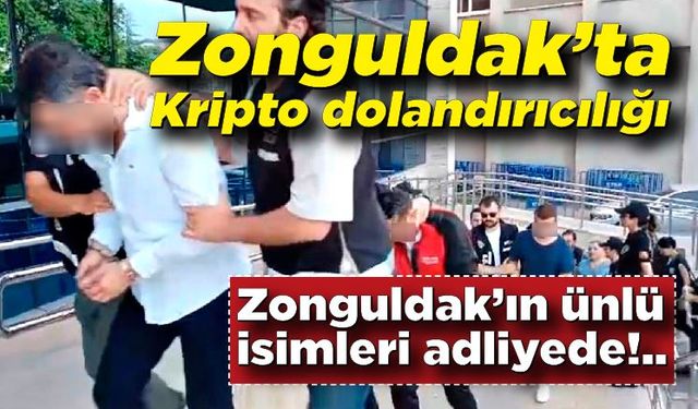 Zonguldak'ta kripto dolandırıcıları oldukları iddia edilen şahıslar adliyede!