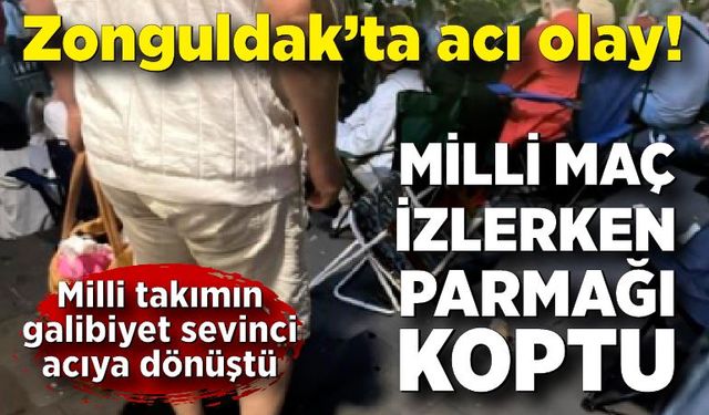 Milli maçı izlerken parmağı koptu