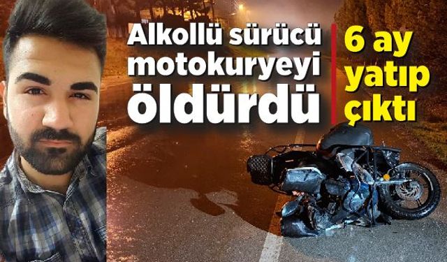 Motokuryenin ölümüne sebep veren alkollü sürücü 6 ay sonra serbest bırakıldı