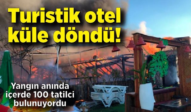 Turistik otel küle döndü! 100 kişi canını zor kurtardı