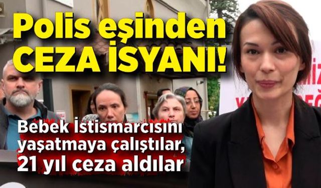 Polis eşinden ceza isyanı!  Eşim zanlı yaşasın diye elinden geleni yapıyor