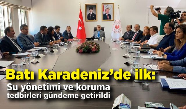 Batı Karadeniz’de ilk: Su yönetimi ve koruma tedbirleri gündeme getirildi