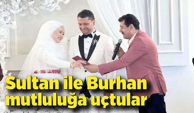 Sultan-Burhan mutluluğa uçtular