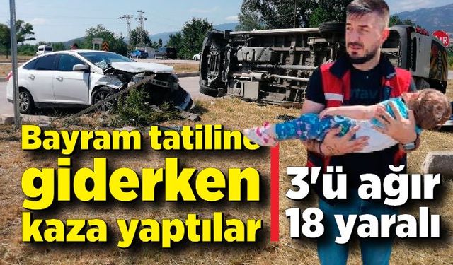 Bayram tatiline giderken kaza yaptılar: 3'ü ağır 18 yaralı