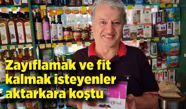 Zayıflamak ve fit kalmak isteyenler aktarkara koştu