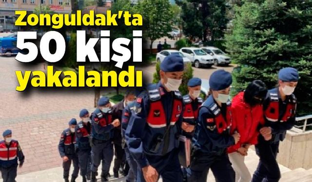 Zonguldak'ta aranması bulunan 50 kişi yakalandı