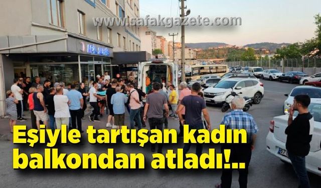 Zonguldak'ta eşiyle tartıştıktan sonra balkondan atladı