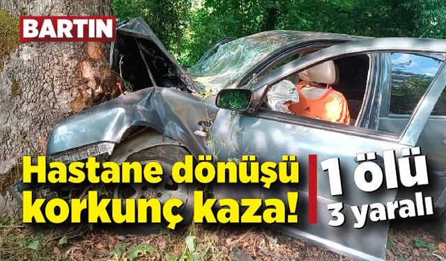 Hastane dönüşü feci kaza: 1 ölü, 3 yaralı