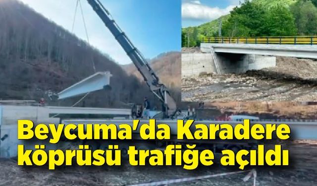 Beycuma'da Karadere köprüsü trafiğe açıldı