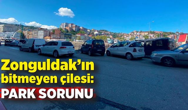 Zonguldak’ın bitmeyen çilesi: Park sorunu